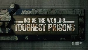 Inside World’s Toughest Prisons