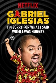 Gabriel Iglesias: I m Sorry for What I Said When I Was Hungry