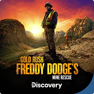 Gold Rush: Freddy Dodge’s Mine Rescue